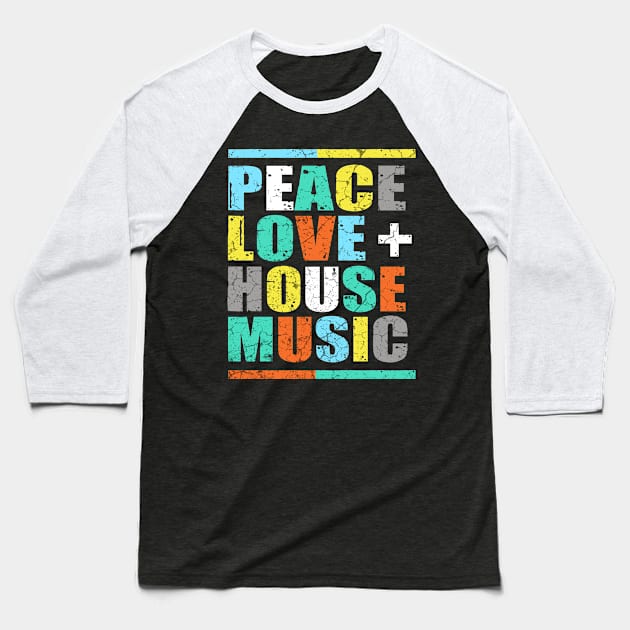 Peace Love & House Music Baseball T-Shirt by Mila46